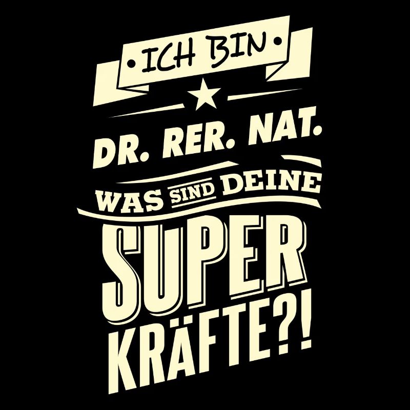 Superkräfte ich bin DR RER NAT - RAHMENLOS