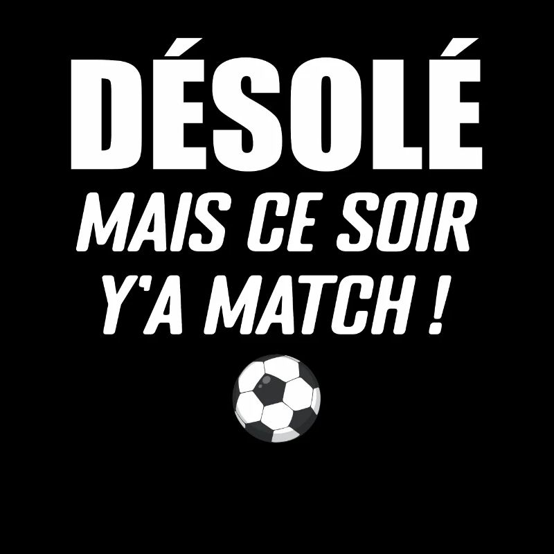 Désolé Mais Ce Soir Y'a Match