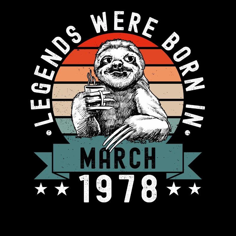 Legends Were Born In March 1978 Sloth Sloth