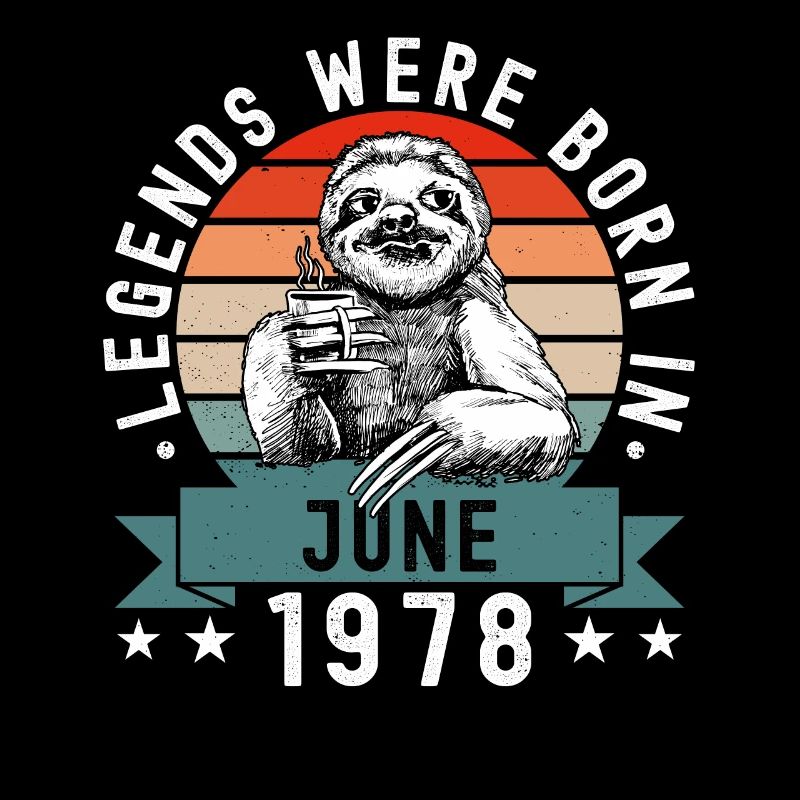 Legends Were Born In June 1978 Sloth Sloth