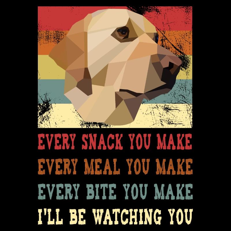 Every snack you make every meal you make I'll be