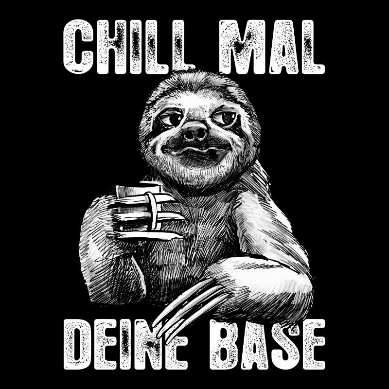 Chill mal deine Base Faultier Statement Bürohumor