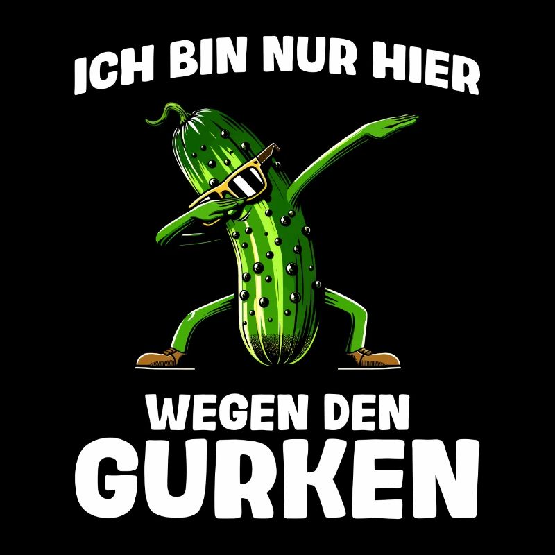Wegen den Gurken Gurke Pickle Gurkenliebhaber