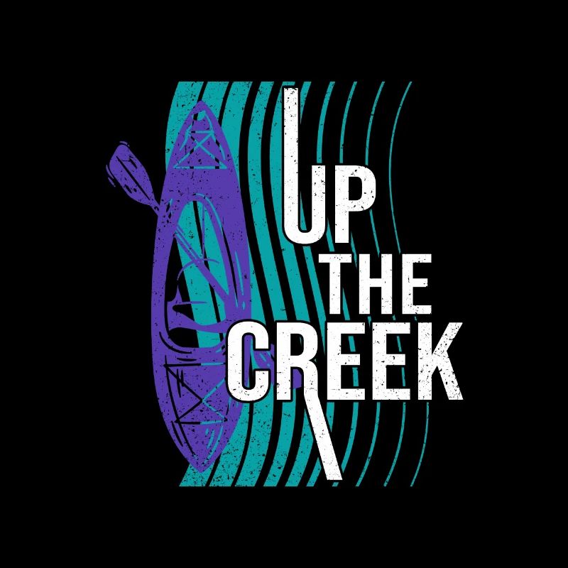 Up The Creek Kayaking Canoe Rower Paddle Rowing Ka