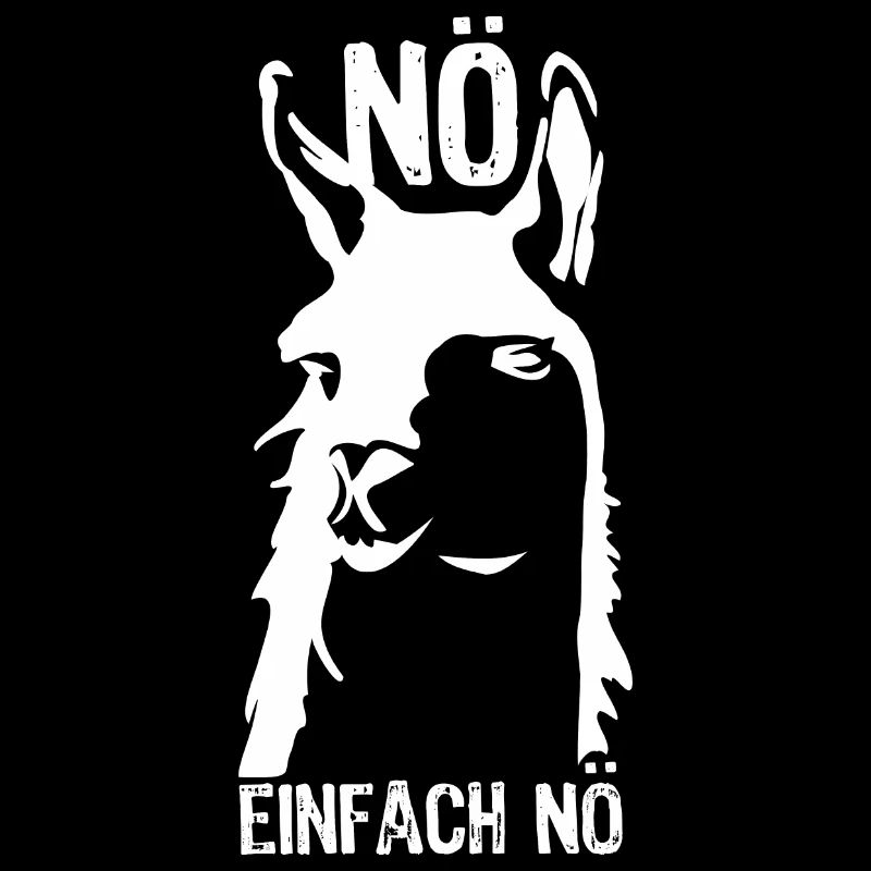 Nö, einfach nö, ich muss garnichts - Lama - Spruch