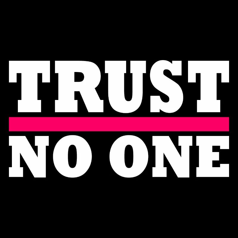 Trust no one
