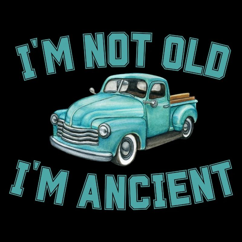Old Age Saying I'm Not Old I'm Ancient Funny