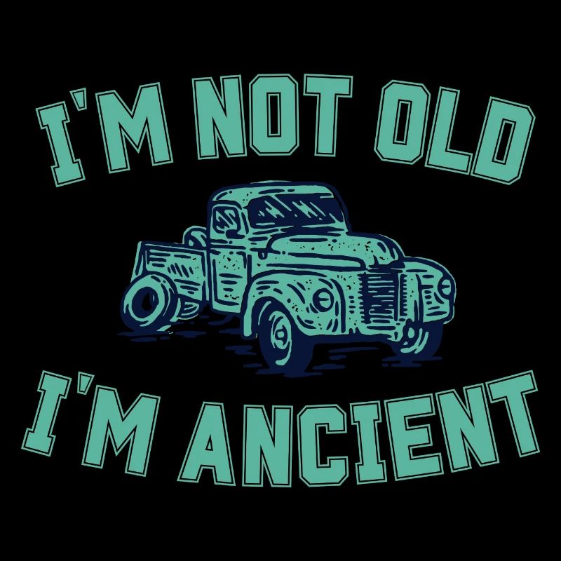 Old Age Saying I'm Not Old I'm Ancient Funny