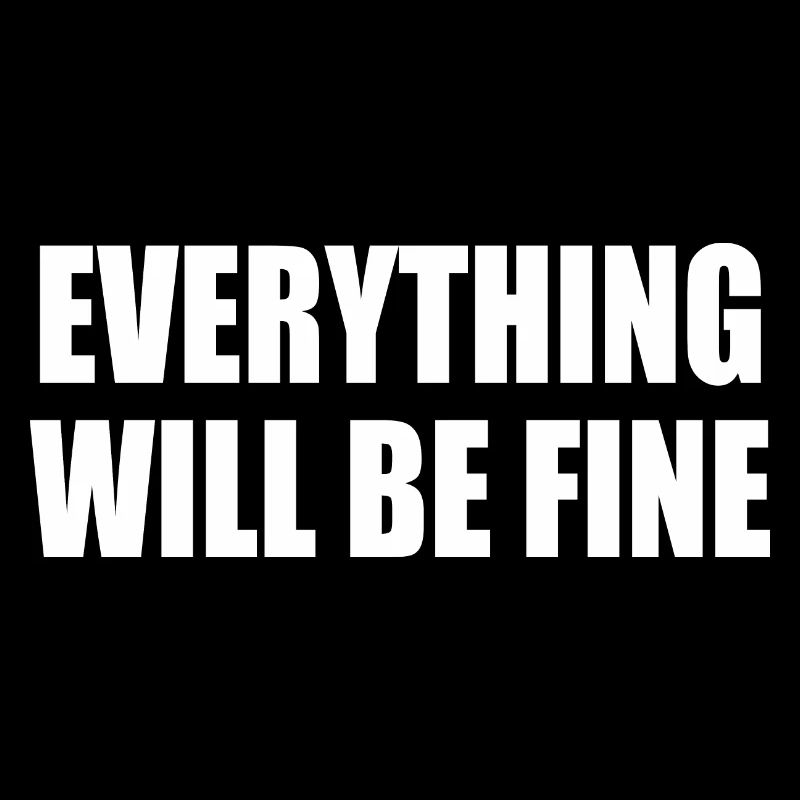 everything will be fine