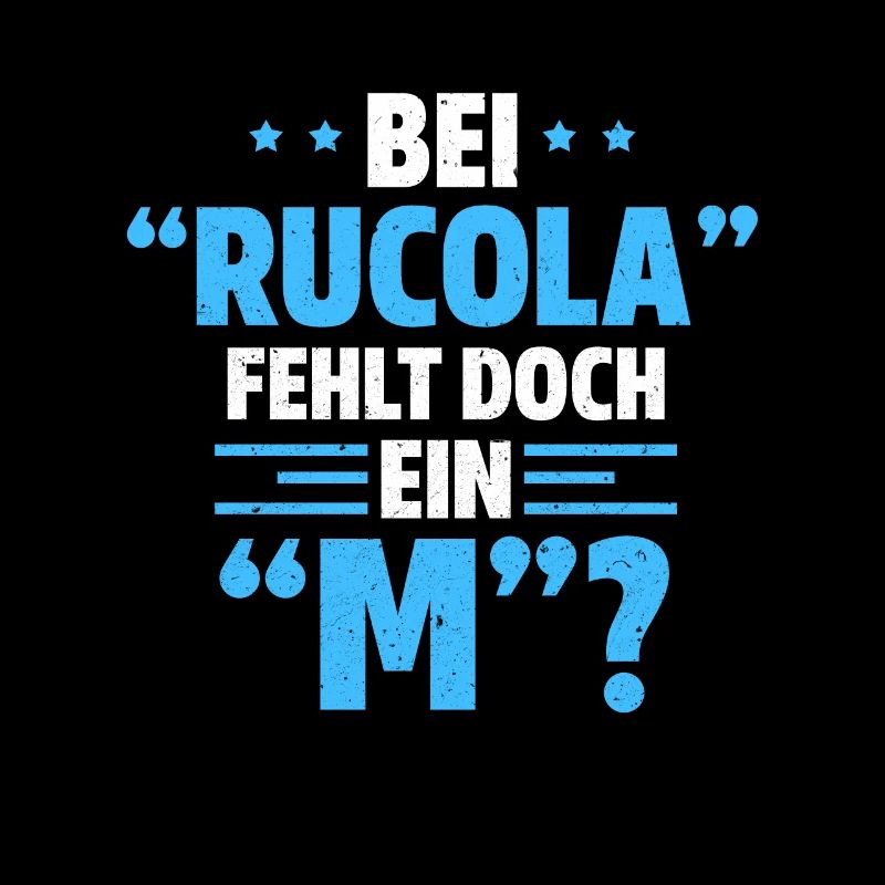 Bei Rucola fehlt doch ein M Wortspiel Alkohol Spru