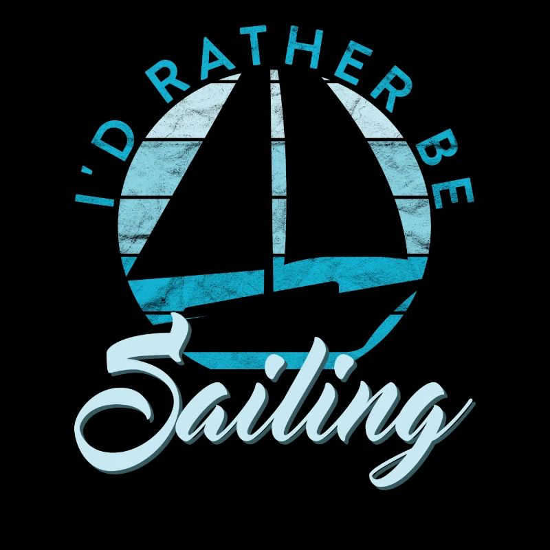 I'd Rather Be Sailing Funny Sailing Boating