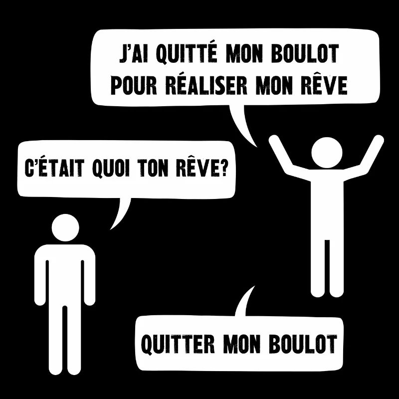 j'ai quitté mon boulot pour réaliser mon rêve