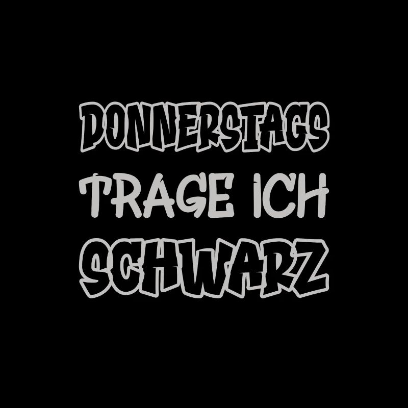 Donnerstags trage ich schwarz Spruch Farbe schwarz