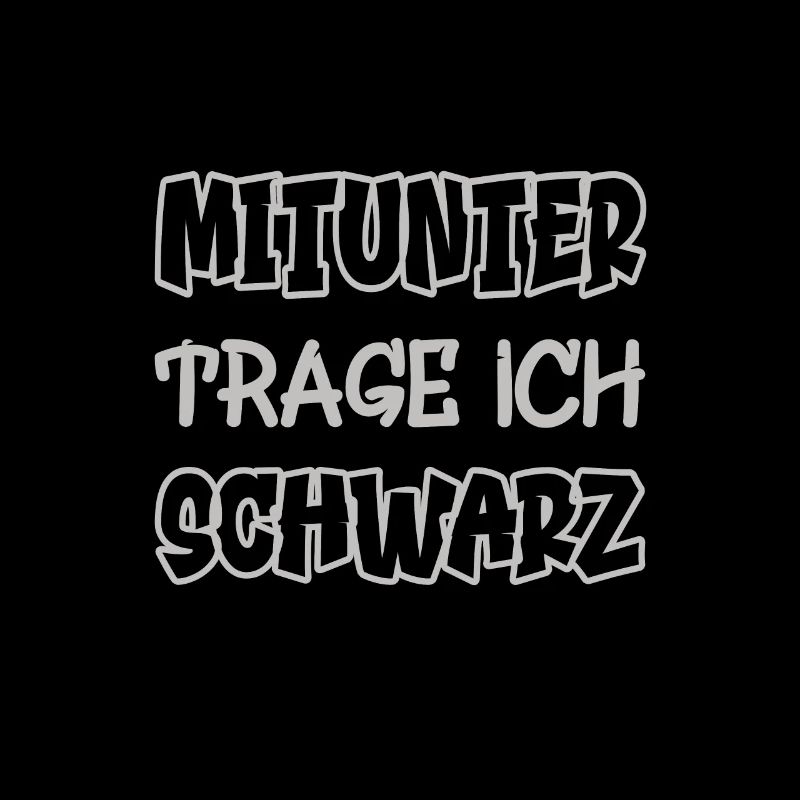Mitunter trage ich schwarz Spruch Farbe schwarz