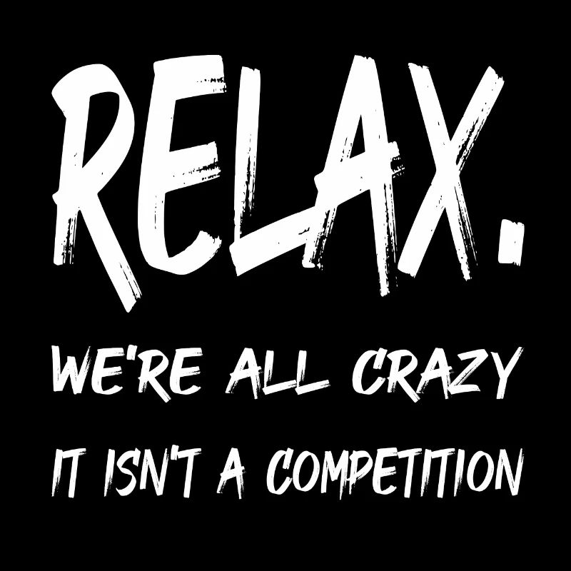 RELAX we're all crazy it isn't a competition