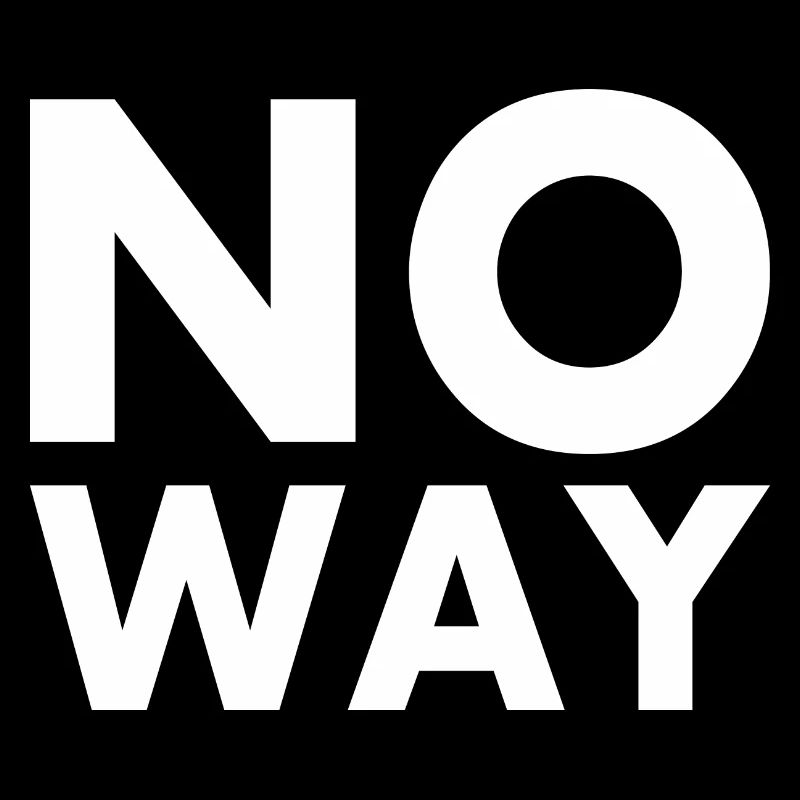 No way