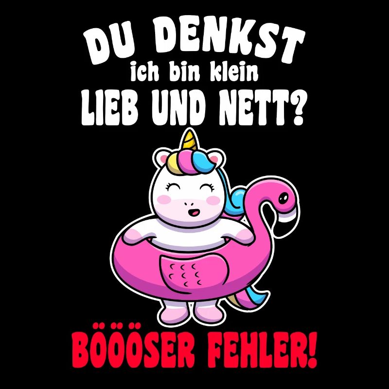 Du Denkst Ich Bin Klein Lieb Und Nett Einhorn