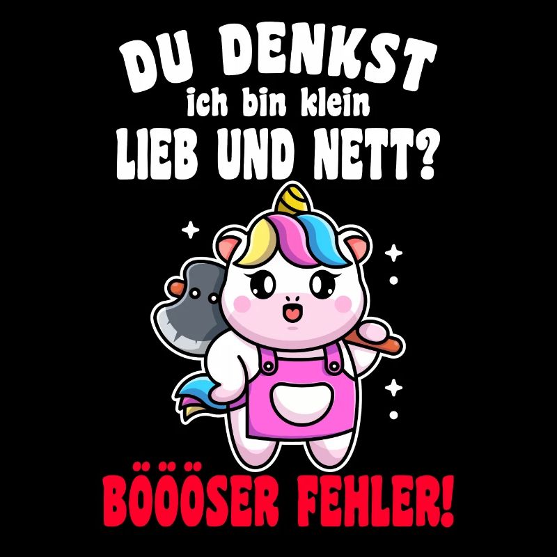 Du Denkst Ich Bin Klein Lieb Und Nett Einhorn