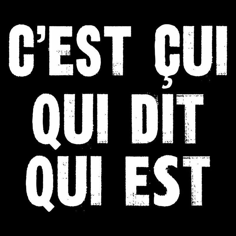 c'est çui qui dit qui est