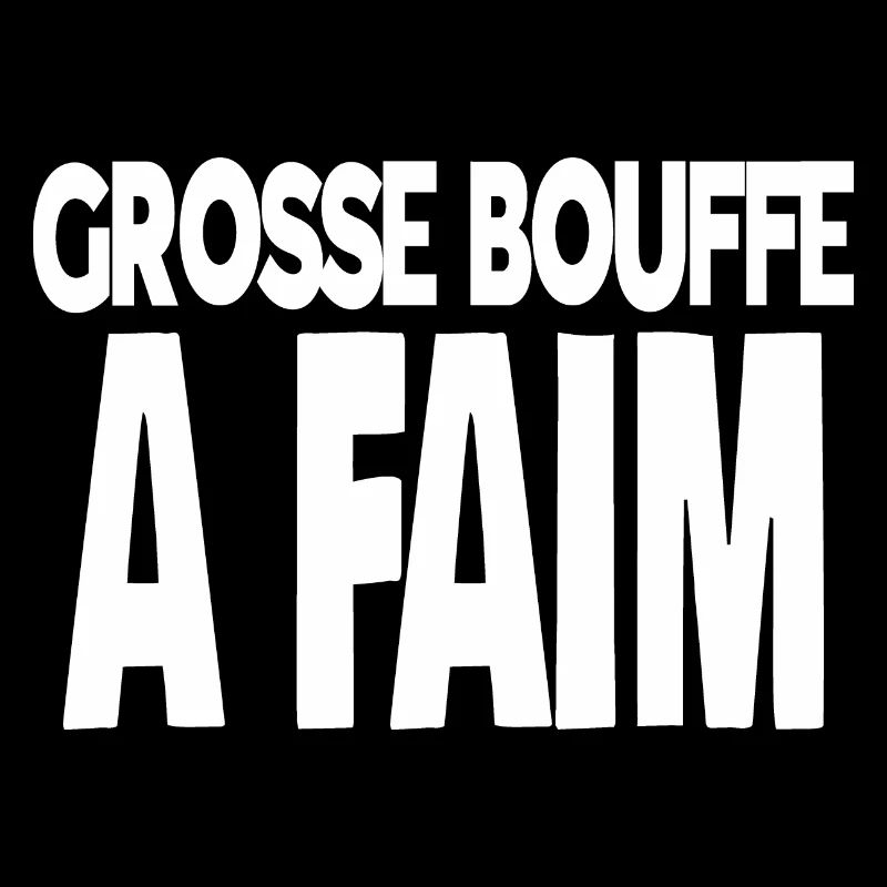 grosse bouffe a faim