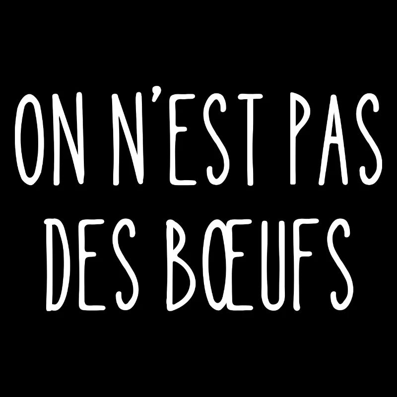 on n'est pas des bœufs
