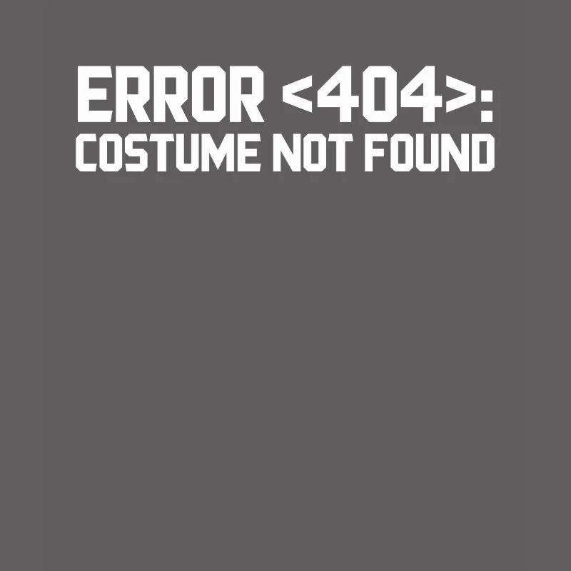 Error 404 Costume Not Found Computer Nerd Gift