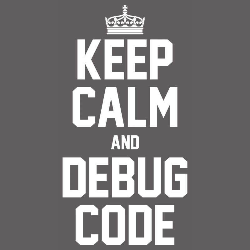 Keep Calm And Debug Code Programmer Nerd Software