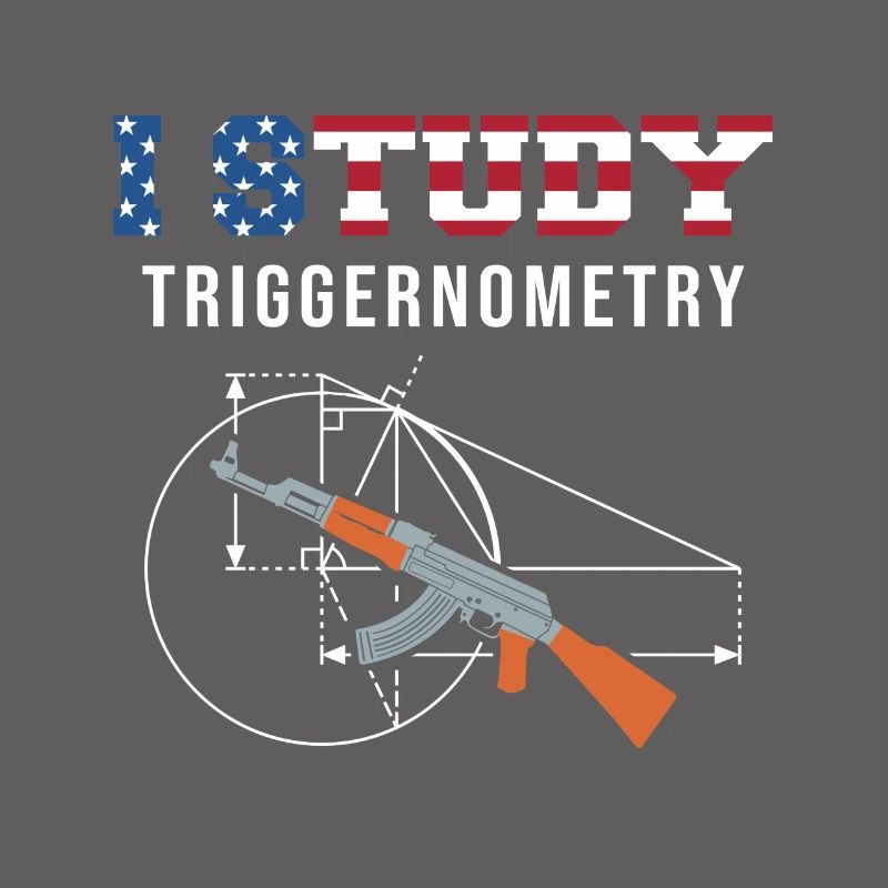 I Study Triggernometry - Gun Lover
