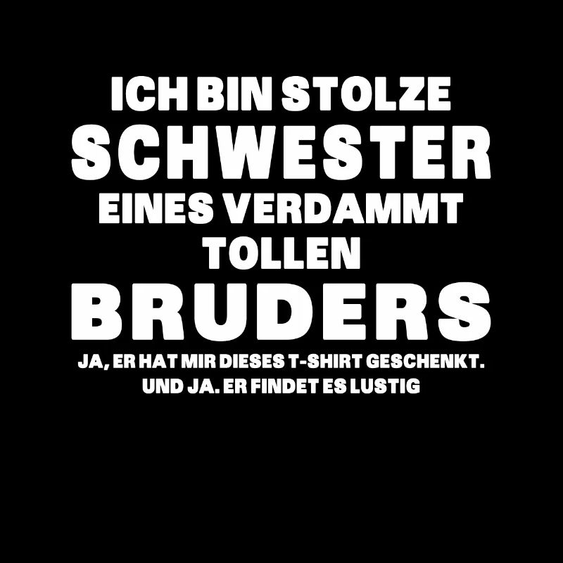 Ich Bin Stolze Schwester Eines Verdammt Tollen