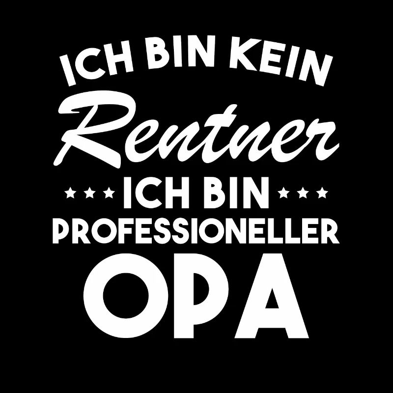 Ich Bin Kein Rentner Ich Bin Professioneller Opa