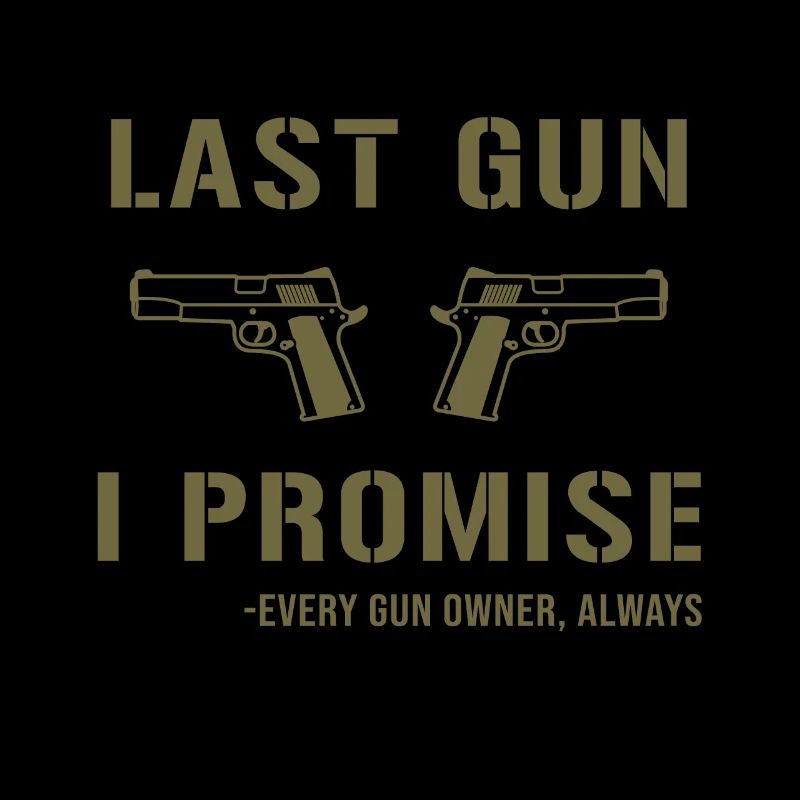 Last Gun I Promise 2nd Amendment