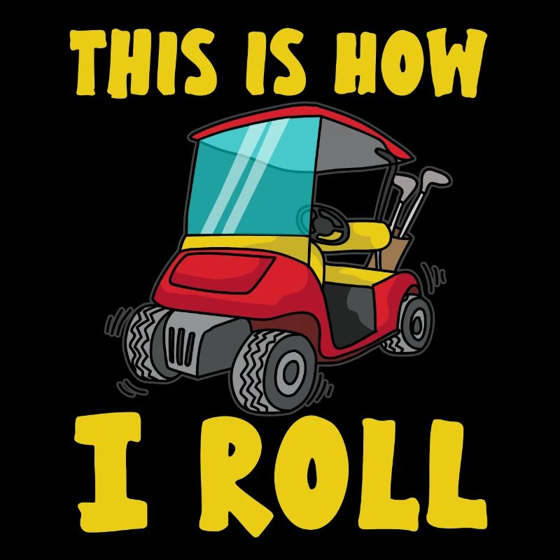 THIS IS HOW I ROLL Golf Cart Golf golf joueurs
