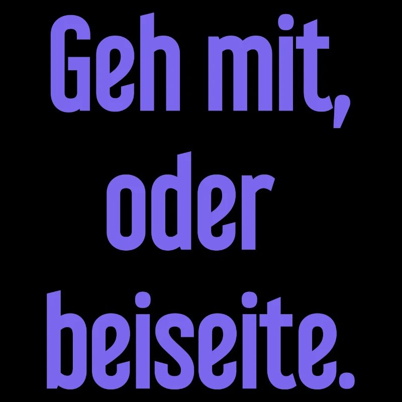 Geh mit oder beiseite