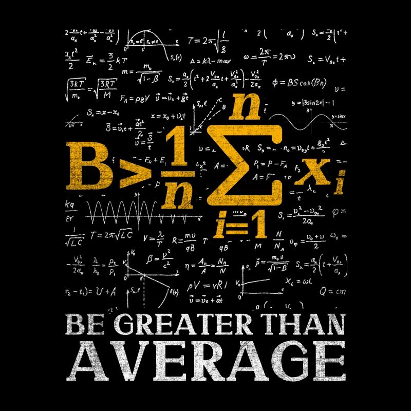 Be greater than average Funny Mathe Nerd