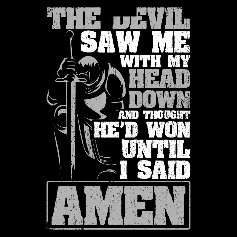 The Devil Saw Me With My Head Down Thought He'D Wo