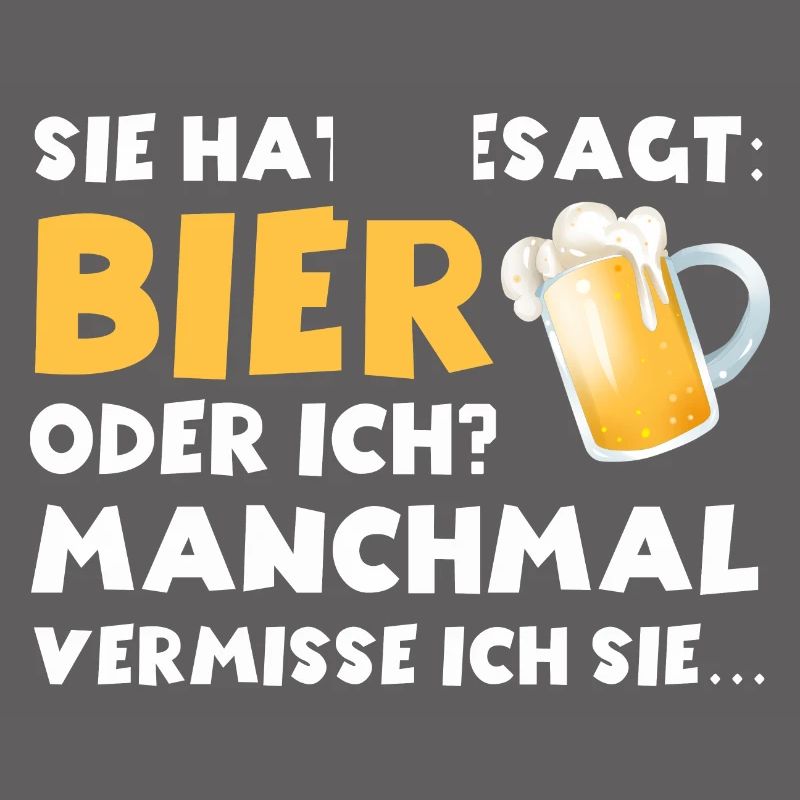 Sie hat gesagt Bier oder ich lustige Bier Sprüche