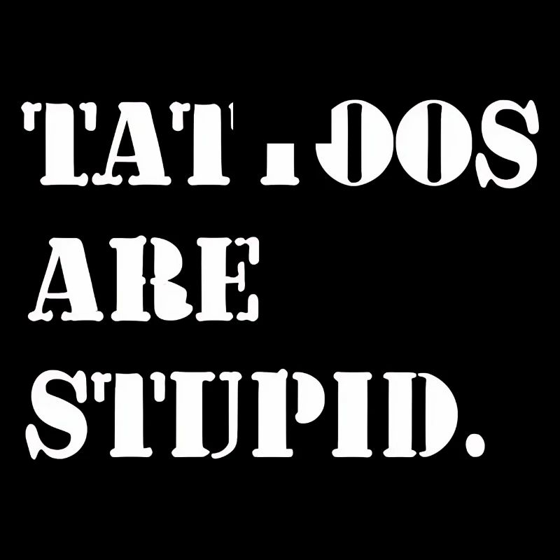 Tattoos sind dumm