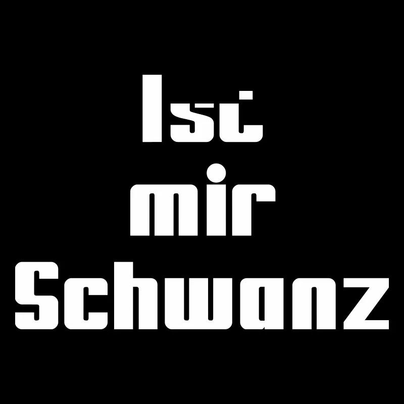 Ist mir Schwanz