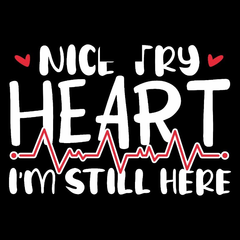 Nice Try Heart I'm Still Here Cardiological