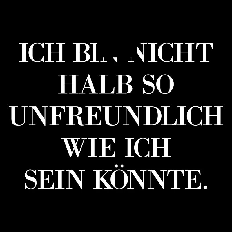 Bin Nicht Halb So Unfreundlich Wie Ich Sein Könnte
