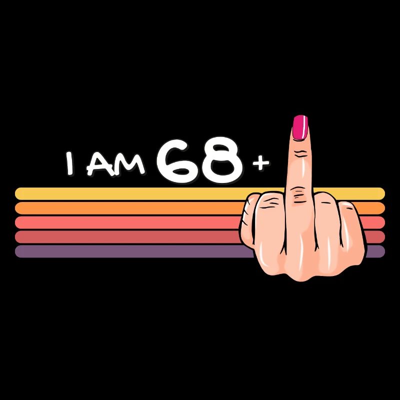 Ich bin 68 + 1 Mittelfinger-Shirt Ich bin 68 plus,