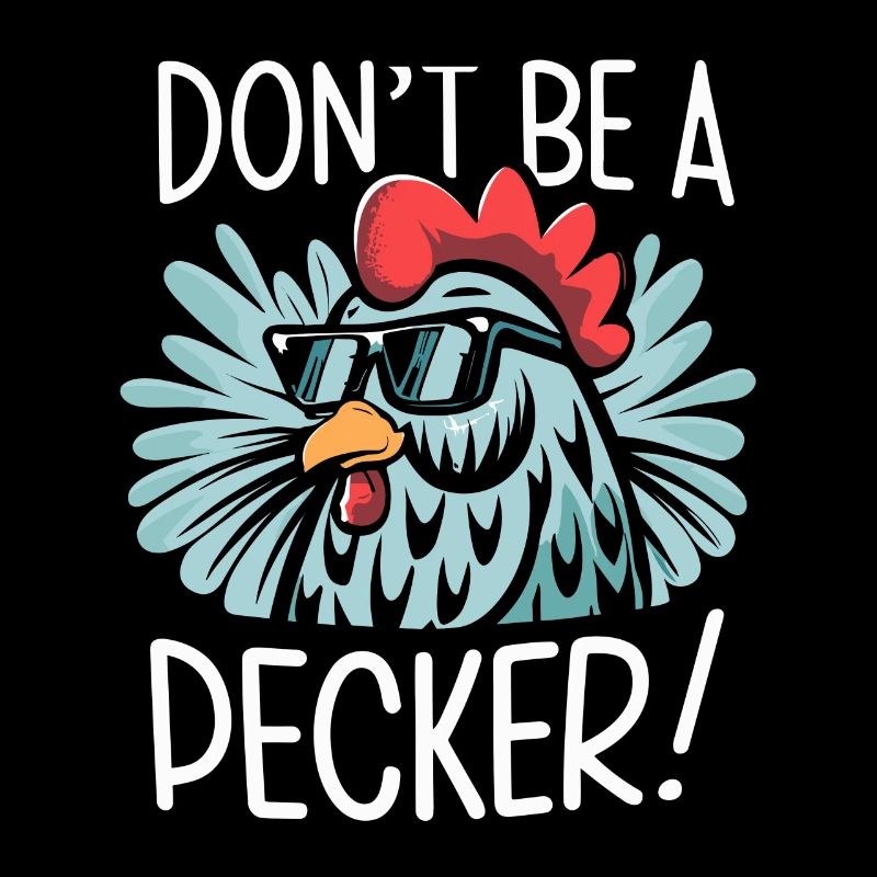 Chicken Don't Be A Pecker