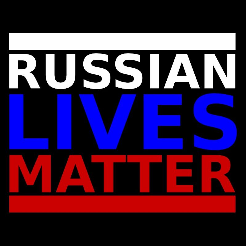 Russian Lives Matter - Russie Russie Russie