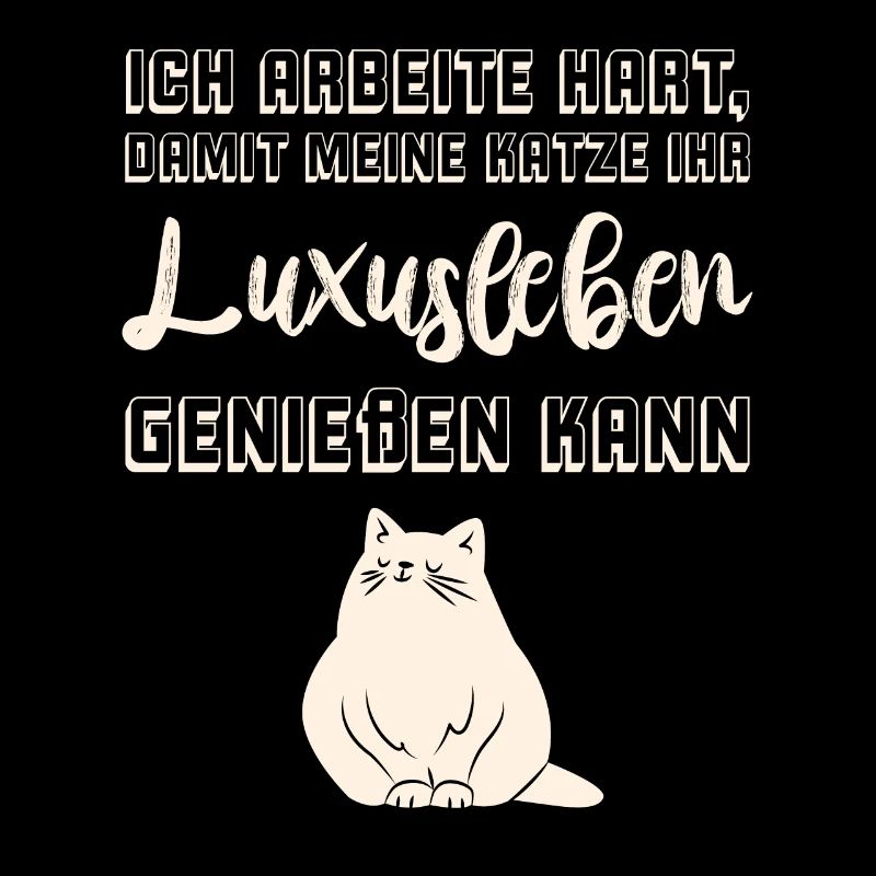 Ich arbeite hart damit meine Katze Luxusleben hat