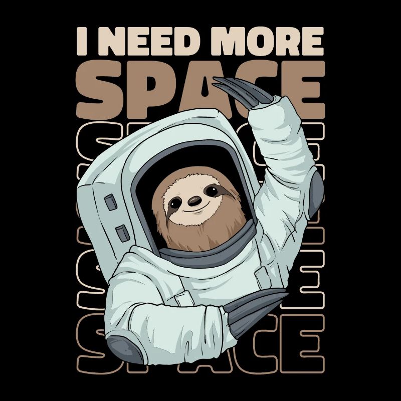 Sloth Astronaut I Need More Space