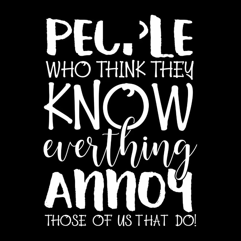 People who think they know everything