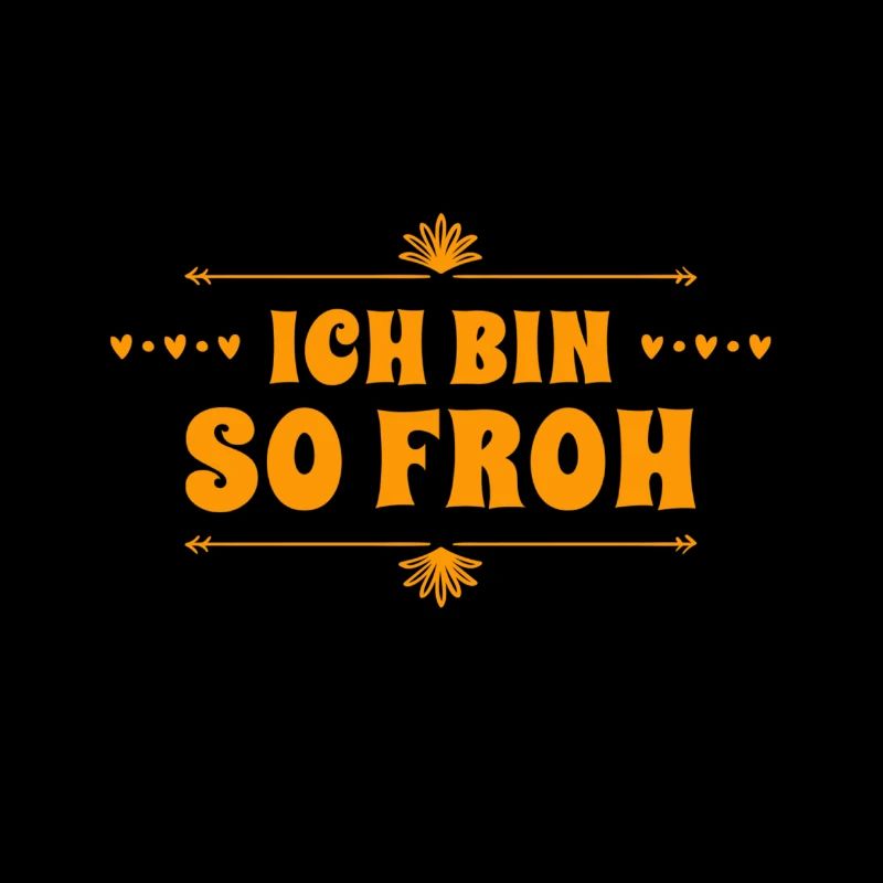 ich bin froh