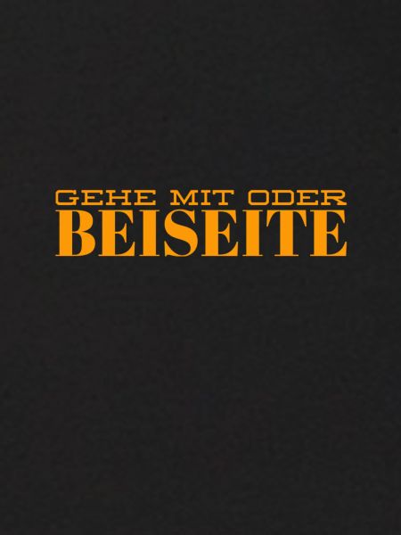 geh mit oder beiseite