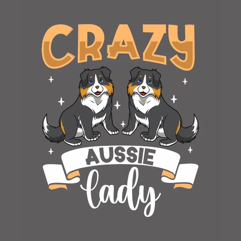 Crazy Aussie Lady - Australian Shepherd