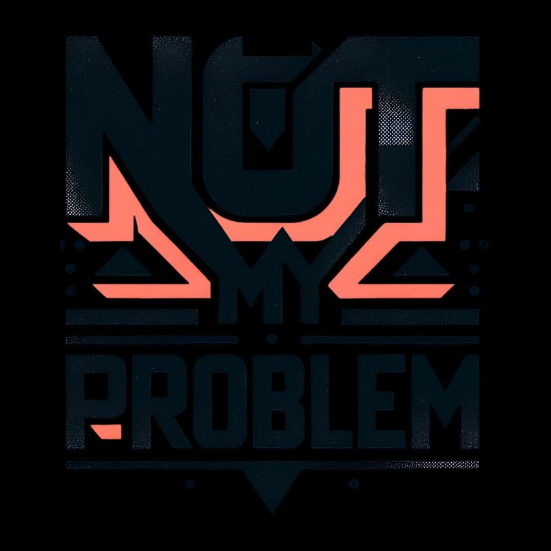Not My Problem Statement Grafik